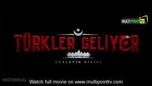 Türkler Geliyor: Adaletin Kilici (Turks are Coming: Sword of Justice) in English Subtitles