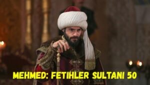 Mehmed Fetihler Sultani Episode 50 English Subtitles [Download Now]