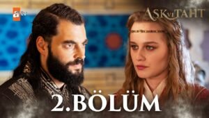 Ask Ve Taht Episode 2 English Subtitles [Watch and Download]